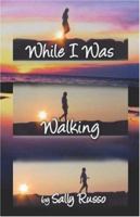 While I Was Walking 1424158184 Book Cover