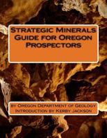 Strategic Minerals Guide for Oregon Prospectors 1533266034 Book Cover