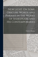 New Light On Some Obscure Words and Phrases in the Works of Shakspeare and His Contemporaries 3337253490 Book Cover