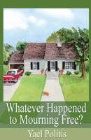 Whatever Happened to Mourning Free? 1502591529 Book Cover