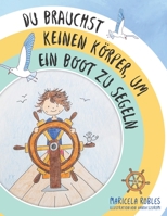 Du brauchst keinen Körper, um ein Boot zu segeln: Eine Gutenachtgeschichte mit Traumreise für Kinder ab 4 Jahre, zur leichten Einführung zum Thema Med B08W7JTZQQ Book Cover