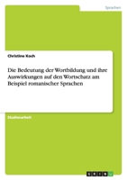 Die Bedeutung der Wortbildung und ihre Auswirkungen auf den Wortschatz am Beispiel romanischer Sprachen 365604757X Book Cover