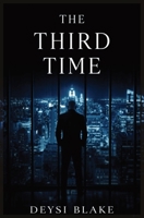The Third Time: A Gripping Psychological Thriller & Romantic Suspense Novel of Obsession, Secrets, and Control B0GFCN4D4R Book Cover