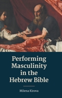 Performing Masculinity in the Hebrew Bible (Hebrew Bible Monographs) 1910928771 Book Cover