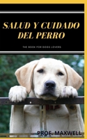 SALUD Y CUIDADO DEL PERRO B0939XCPLG Book Cover