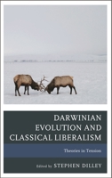 Darwinian Science and Classical Liberalism: Biological and Political Theories in Tension? 149851619X Book Cover