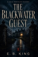 The Blackwater Guest: A Lucia Montalvo Murder Mystery Novel (Lucia Montalvo Mysteries) B0H6GZFTVT Book Cover