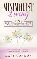 Minimalist Living: 2 In 1: The Joy Of Simplifying Your Life With Minimalism And Inner Simplicity: Includes Minimalist Living And Minimalist Budget 3903331341 Book Cover