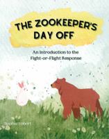 The Zookeeper's Day Off: An Introduction to the Fight-or-Flight Response 1738654400 Book Cover