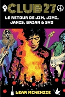 CLUB 27 : Le retour de Jim Morrison, Jimi Hendrix, Janis joplin, Brian Jones et Syd Barrett: Dystopie du rock : rébellion et liberté chez les stars du rock (French Edition) B0DQQ7GK4B Book Cover