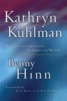 Kathryn Kuhlman: Her Spiritual Legacy and Its Impact on My Life 0785278885 Book Cover