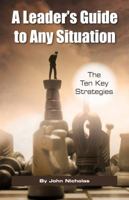 A Leader's Guide to Any Situation - The Ten Key Strategies 0976222922 Book Cover