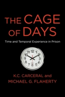 The Cage of Days: Time and Temporal Experience in Prison 0231203454 Book Cover