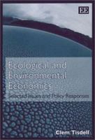 Ecological and Environmental Economics: Selected Issues and Policy Responses 1843760215 Book Cover