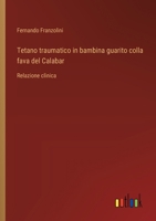 Tetano traumatico in bambina guarito colla fava del Calabar: Relazione clinica (Italian Edition) 3563230307 Book Cover