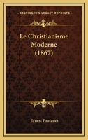 Le Christianisme Moderne (1867) 1160149577 Book Cover
