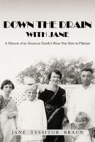 Down the Drain with Jane: A Memoir of an American Family’s Three-Year Stint in Pakistan 1477261516 Book Cover
