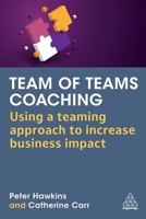 Team of Teams Coaching: Using a Teaming Approach to Drive Business Performance 1398613975 Book Cover