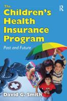 The Children's Health Insurance Program: Past and Future 1138515515 Book Cover