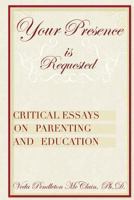 Your Presence is Requested: Critical Essays on Parenting and Education 1491079940 Book Cover
