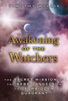 Awakening of the Watchers: The Secret Mission of the Rebel Angels in the Forbidden Quadrant 1591432510 Book Cover