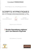 SCRIPTS HYPNOTIQUES EN HYPNOSE ERICKSONIENNE ET PNL N°4: 5 NOUVEAUX SCRIPTS HYPNOTIQUES POUR VOS SEANCES D'HYPNOSE 2810612242 Book Cover