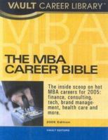 The MBA Career Bible, 2007 Edition (Vault MBA Career Bible) 1581313608 Book Cover