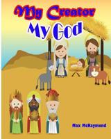 My Creator: My God 1523675594 Book Cover