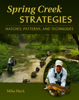 Spring Creek Strategies: Hatches, Patterns, and Techniques 0979346045 Book Cover