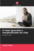 O lado ignorado e marginalizado da vida: Salvando a vida (Portuguese Edition) 620391021X Book Cover