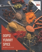 Oops! 365 Yummy Spice Recipes: Keep Calm and Try Yummy Spice Cookbook B08GRGVGD4 Book Cover