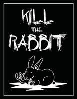 Kill the Rabbit B0D9Z9JCV9 Book Cover