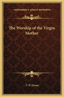 The Worship of the Virgin Mother 1425325564 Book Cover