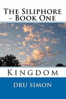 The Siliphore: Book One - Kingdom 1452811253 Book Cover