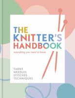 The Knitter's Handbook: Everything you need to know 0600638227 Book Cover