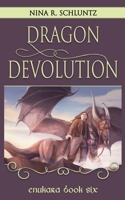 Dragon Devolution: Enukara Book 6 1796856037 Book Cover