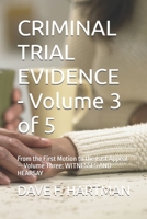 CRIMINAL TRIAL EVIDENCE - Volume 3 of 5: From the First Motion to the Last Appeal — Volume Three: WITNESSES AND HEARSAY (DELAWARE CRIMINAL JUSTICE DEFENSE SERIES) B0HJBPDBNZ Book Cover