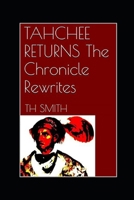 Tahchee Returns : The Chronicle Rewrites 1520576552 Book Cover