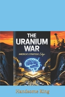 The Uranium War B0GX21WDC7 Book Cover