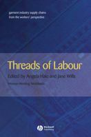Threads of Labour: Garment Industry Supply Chains from the Workers' Perspective (Antipode Book Series) 1405126388 Book Cover