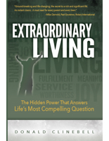 Extraordinary Living: The Hidden Power That Answers Life's Most Compelling Question 1939183871 Book Cover