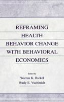 Reframing Health Behavior Change With Behavioral Economics 0805827331 Book Cover