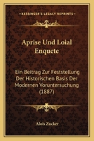 Aprise Und Loial Enquete: Ein Beitrag Zur Feststellung Der Historischen Basis Der Modernen Voruntersuchung (1887) 1160304017 Book Cover