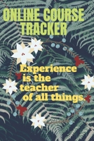 ONLINE COURSE TRACKER experience is the teacher of all things. 1710336870 Book Cover