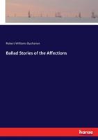 Ballad stories of the affections. From the Scandinavian 0548792593 Book Cover