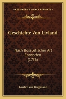 Geschichte Von Livland, Nach Bossuetischer Art Entworfen. (Biogr. Der Lutherischen Prediger in Der Provinz Livland). 0274767031 Book Cover
