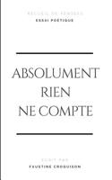 Absolument rien ne compte 232217159X Book Cover