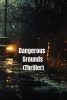 Dangerous Grounds (Thriller) B0DRH2X8M1 Book Cover