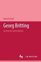 Goerg Britting: Geschichte Seines Werkes 3476995763 Book Cover