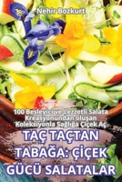 Taç Taçtan TabaĞa: Çİçek Gücü Salatalar 1836235895 Book Cover